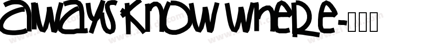 Always know where字体转换 Always know where字体转换